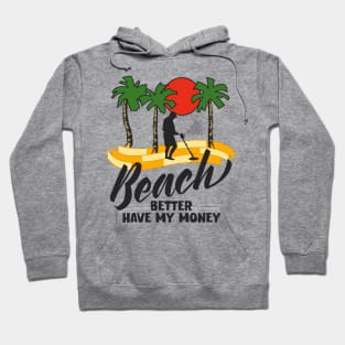 Beach Better Have My Money Hoodie